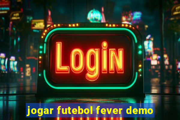 jogar futebol fever demo